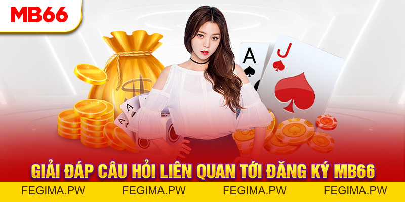 Câu Hỏi Thường Gặp - MB66 Trả Lời Thắc Mắc Từ Hội Viên - Fegima