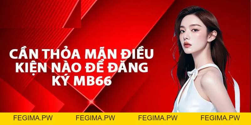 Đăng Ký MB66 - Hướng Dẫn Chi Tiết Quy Trình Chuẩn 3 Bước - Fegima
