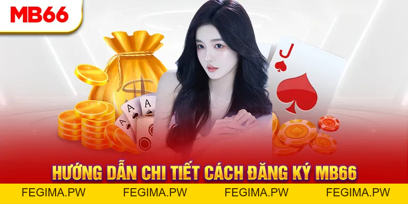Đăng Ký MB66 - Hướng Dẫn Chi Tiết Quy Trình Chuẩn 3 Bước - Fegima