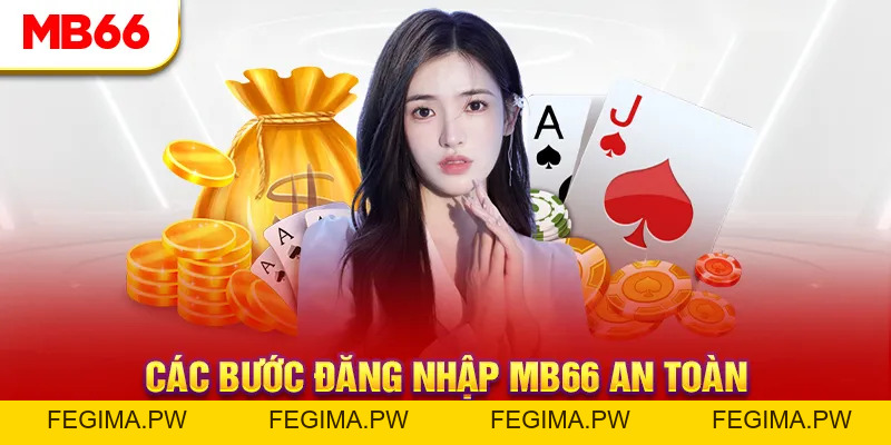 Đăng Nhập MB66 - Các Bước Thực Hiện An Toàn, Nhanh Chóng - Fegima