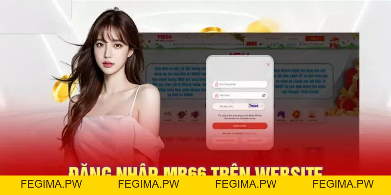 Đăng Nhập MB66 - Các Bước Thực Hiện An Toàn, Nhanh Chóng - Fegima