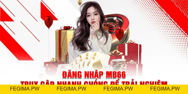 Đăng Nhập MB66 - Các Bước Thực Hiện An Toàn, Nhanh Chóng - Fegima