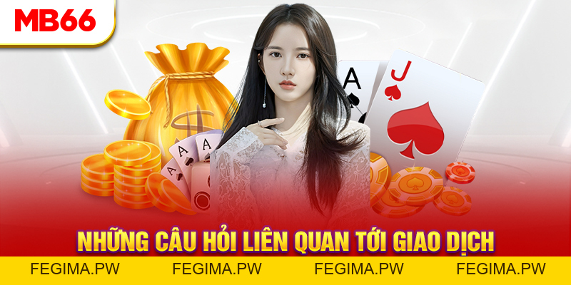 Câu Hỏi Thường Gặp - MB66 Trả Lời Thắc Mắc Từ Hội Viên - Fegima