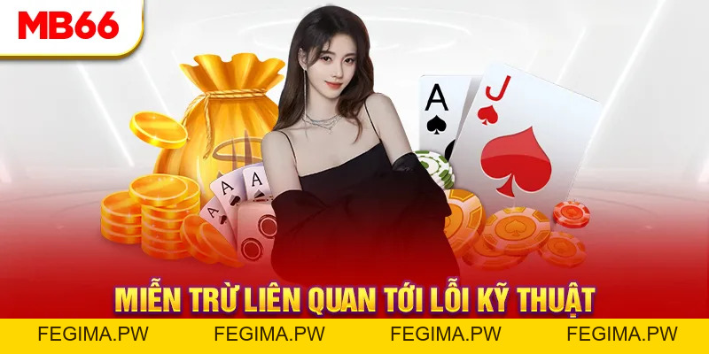 Miễn Trừ Trách Nhiệm - Nội Dung Chính Sách Mới Từ MB66 - Fegima