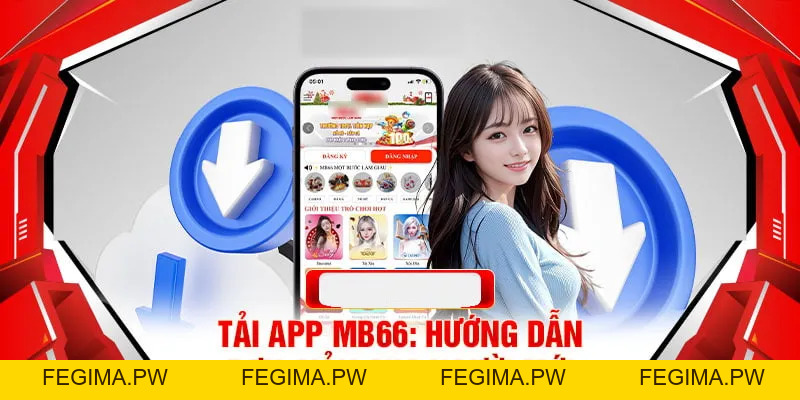 Tải App MB66 Để Trải Nghiệm Thế Giới Giải Trí Ngay Tại Nhà - Fegima