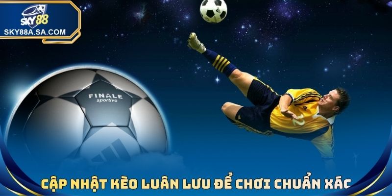 Kèo Luân Lưu - Hình Thức Cá Cược Bóng Đá Thú Vị, Thưởng Cao - Fegima