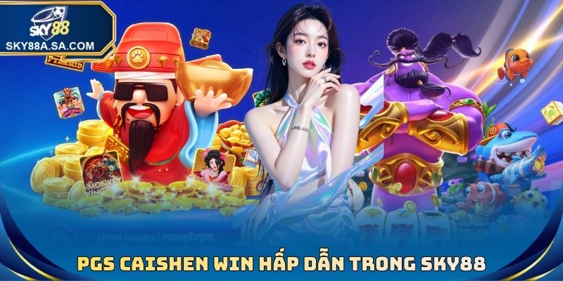 PGS Caishen Win - Xuống Tiền Liền Tay Cùng Nhà Cái Sky88 - Fegima